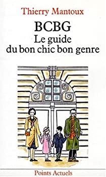BCBG : Le guide du bon chic bon genre par Thierry Mantoux