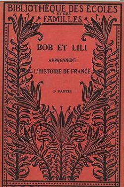 Bob et Lili apprennent l'histoire de France par Marie-Louise Miallier-Souvigny