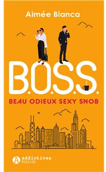 B.O.S.S. : Beau, Odieux, Sexy, Snob par Aime Bianca