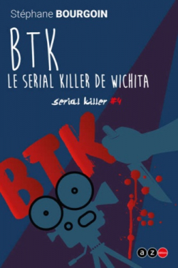 BTK - Le serial killer de Wichita par Stphane Bourgoin