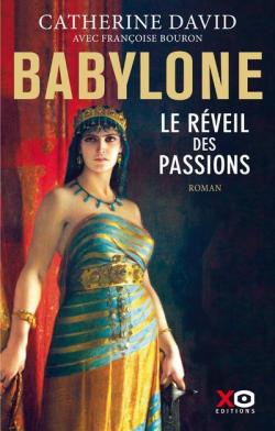 Babylone, tome 1 : Le rveil des passions par Catherine David