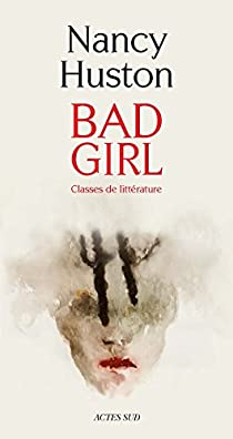 Bad Girl : Classes de littrature par Nancy Huston