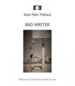 Bad Writer par Jean-Marc Flahaut