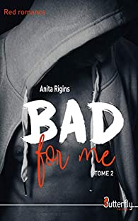 Bad for me, tome 2 par Anita Rigins
