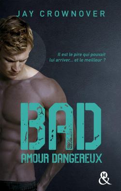 Bad, tome 2 : Amour dangereux par Crownover