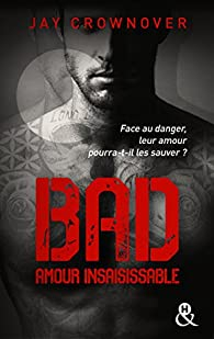 Bad, tome 5 : Amour insaisissable par Jay Crownover