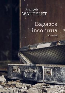 Bagages inconnus par François Wautelet