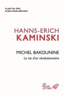 Bakounine. La vie d'un rvolutionnaire par Hanns Erich Kaminski