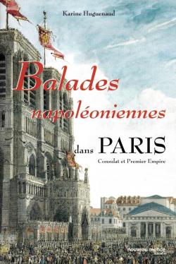Balades napoloniennes dans Paris par Karine Huguenaud