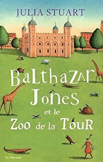 Balthazar Jones et le Zoo de la Tour par Julia Stuart