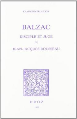 Balzac disciple et juge de Jean-Jacques Rousseau par Raymond Trousson