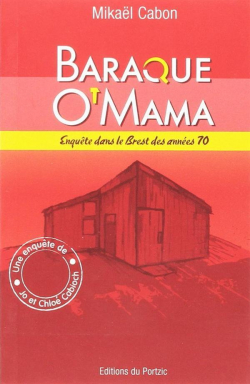 Les enqutes de Jo et Chlo Cabioch, tome 3 : Baraque O'Mama par Mikal Cabon