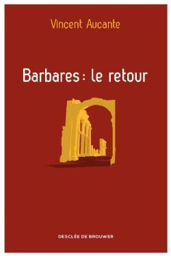 Barbares : le retour par Vincent Aucante