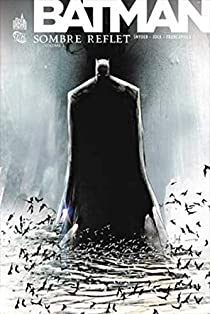 Batman : Sombre reflet, tome 1 par Scott Snyder