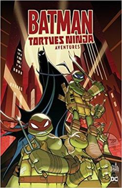 Batman et les tortues ninja aventures, Tome 1 par Matthew K. Manning