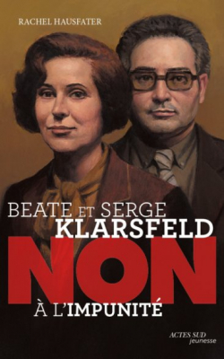 Beate et Serge Klarsfeld : 'non  l'impunit' par Rachel Hausfater