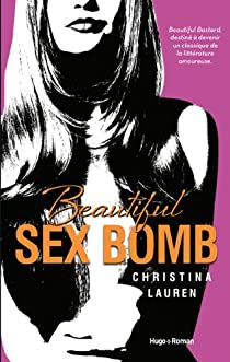 Beautiful sex bomb par Christina Lauren