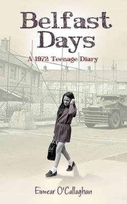 Belfast Days. A 1972 Teenage Diary par Eimear O' Callaghan
