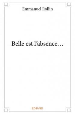 Belle est l'absence... par Emmanuel Rollin