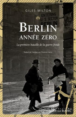 Berlin anne zro : La premire bataille de la guerre froide par Giles Milton