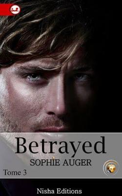 Betrayed, tome 3 par Sophie Auger