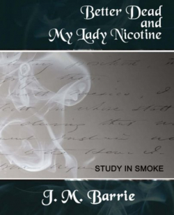 Better Dead - My Lady Nicotine par J. M. Barrie