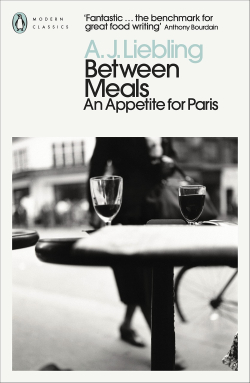 Between Meals: An Appetite for Paris par A.J. Liebling