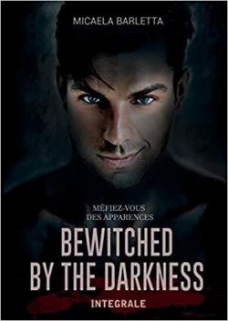 Bewitched by the darkness - Intgrale par Micaela Barletta