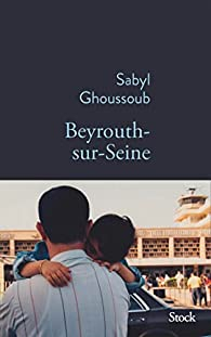 Beyrouth-sur-Seine par Ghoussoub