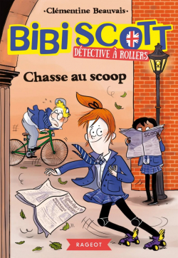 Bibi Scott dtective  rollers : Chasse au scoop par Clmentine Beauvais
