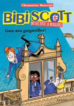 Bibi Scott dtective  rollers : Gare aux gargouilles ! par Clmentine Beauvais