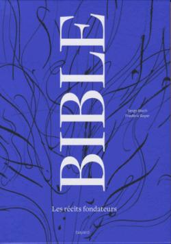 Bible, les rcits fondateurs - De la Gense au Livre de Daniel  par Frdric Boyer