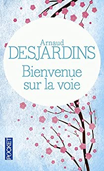 Bienvenue sur la voie par Arnaud Desjardins