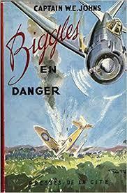 Biggles en danger par William Earl Johns