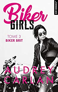 Biker girls, tome 3 : Biker Brit par Audrey Carlan