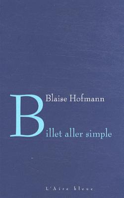 Billet aller simple par Blaise Hofmann