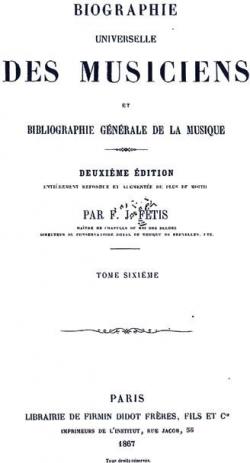 Biographie universelle des musiciens et bibliographie gnrale de la musique, tome 6 par Franois-Joseph Ftis