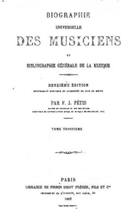 Biographie universelle des musiciens et bibliographie gnrale de la musique, tome 3 par Franois-Joseph Ftis