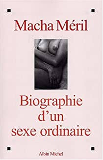 Biographie d'un sexe ordinaire par Macha Mril