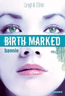 Birth marked, Tome 2 : Bannie par Caragh M. O'Brien