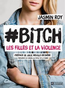 #Bitch, Les filles et la violence par Jasmin Roy