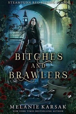 Steampunk Red Riding Hood, tome 4 : Bitches and Brawlers par Melanie Karsak