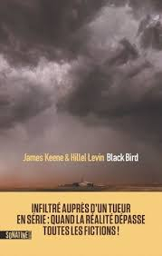 Black Bird : Infiltr auprs d'un tueur en srie par James Keene
