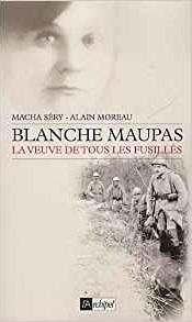 Blanche Maupas, la veuve de tous les fusills par Macha Sry