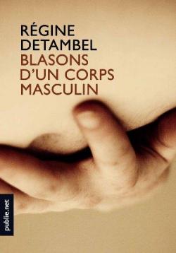 Blasons d'un corps masculin par Régine Detambel