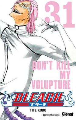 Bleach, tome 31 : Don't kill my volupture par Taito Kubo