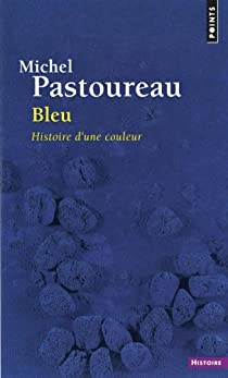 Bleu : Histoire d'une couleur par Pastoureau