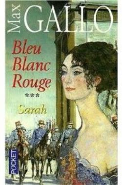 Bleu, blanc, rouge, tome 3 : Sarah par Max Gallo