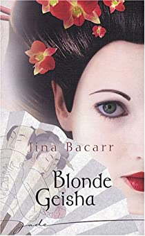 Blonde Geisha par Jina Bacarr