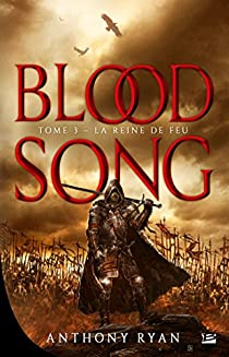 Blood Song, tome 3 : La Reine de feu par Anthony Ryan